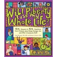 Will Puberty Last My Whole Life? : Real Answers to Real Questions from Preteens about Body Changes, Sex, and Other Growing up Stuff 9781570617393