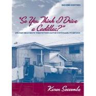 So You Think I Drive a Cadillac?: Welfare Recipients' Perspectives on the System And Its Reform 9780205487394