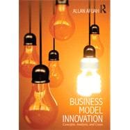 Business Model Innovation: Concepts, Analysis, and Cases 9780415817394