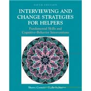 Interviewing and Change Strategies for Helpers Fundamental Skills and Cognitive Behavioral Interventions (with InfoTrac) 9780534537395