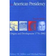 The American Presidency: Origins and Development 1776 - 2007 9781568027395