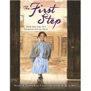 The First Step How One Girl Put Segregation on Trial 9780802737397