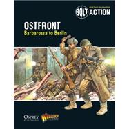 Bolt Action: Ostfront Barbarossa to Berlin 9781472807397