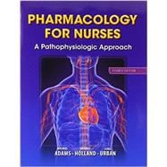 Pharmacology for Nurses A Pathophysiologic Approach Plus MyNursingLab with Pearson eText -- Access Card Package 9780133937398