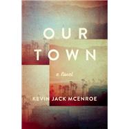 Our Town A Novel 9781619027398