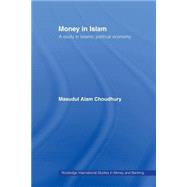 Money in Islam: A Study in Islamic Political Economy 9780415867399