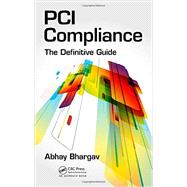 PCI Compliance: The Definitive Guide 9781439887400