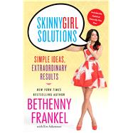 Skinnygirl Solutions: Your Straight-Up Guide to Home, Health, Family, Career, Style, and Sex 9781451667400