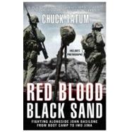 Red Blood, Black Sand : Fighting Alongside John Basilone from Boot Camp to Iwo Jima 9780425247402