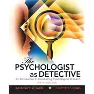 The Psychologist as Detective An Introduction to Conducting Research in Psychology 9780205687404