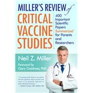 Miller's Review of Critical Vaccine Studies 400 Important Scientific Papers Summarized for Parents and Researchers 9781881217404
