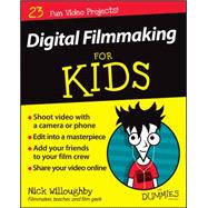Digital Filmmaking for Kids for Dummies 9781119027409