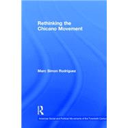 Rethinking the Chicano Movement 9780415877411