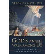 God’s Angels Walk Among Us 9781973687412