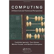 Computing: A Historical and Technical Perspective 9781482227413