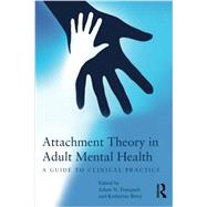 Attachment Theory in Adult Mental Health: A guide to clinical practice 9780415687416