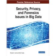 Security, Privacy, and Forensics Issues in Big Data 9781522597421