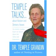 Temple Talks... About Autism and Sensory Issues: The World's Leading Expert on Autism Shares Her Advice and Experiences 9781935567424