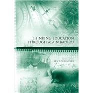 Thinking Education Through Alain Badiou 9781444337426