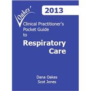 Oakes' Clinical Practitioner's Pocket Guide To Respiratory Care 2013 9780932887429