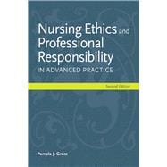 Nursing Ethics and Professional Responsibility in Advanced Practice 9781449667429