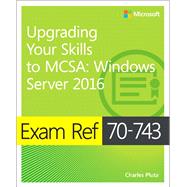 Exam Ref 70-743 Upgrading Your Skills to MCSA Windows Server 2016 9780735697430