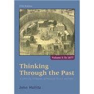 Thinking Through the Past A Critical Thinking Approach to U.S. History, Volume 1 9781285427430