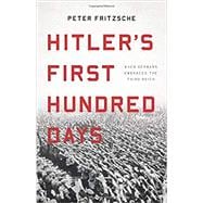 Hitler's First Hundred Days When Germans Embraced the Third Reich 9781541697430
