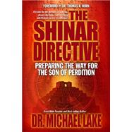 The Shinar Directive: Preparing the Way for the Son of Perdition 9780990497431