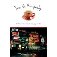 Tea & Antipathy: An American Family in Swinging London 9780897337434