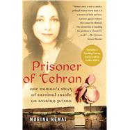 Prisoner of Tehran : One Woman's Story of Survival Inside an Iranian Prison 9781416537434