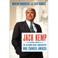Jack Kemp: The Bleeding-heart Conservative Who Changed America 9781591847434