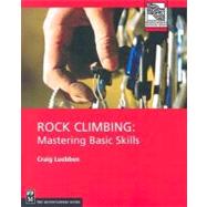 Rock Climbing : Mastering Basic Skills 9780898867435
