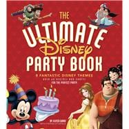 The Ultimate Disney Party Book 8 Fantastic Disney Themes 9781940787435