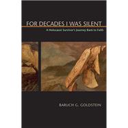For Decades I Was Silent: A Holocaust Survivor's Journey Back to Faith 9780817357436