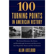 100 Turning Points in American History 9781493037438