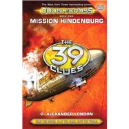 Mission Hindenburg (The 39 Clues: Doublecross, Book 2) 9780545767439