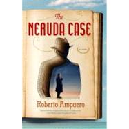 The Neruda Case A Novel 9781594487439