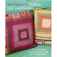 Kaffe Fassett's Brilliant Little Patchworks 9781627107440