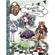 Ever After High: Madeline Hatter's Guide to Riddlish! 9780316337441
