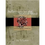 Reflections on the Musical Mind 9780691157443