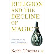 Religion and the Decline of Magic 9780140137446