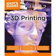 Idiot's Guides 3d Printing 9781615647446
