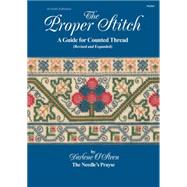 The Proper Stitch: A Guide for Counted Thread 9781573677448