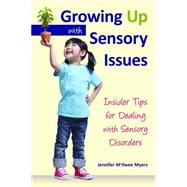 Growing Up With Sensory Issues: Insider Tips from a Woman With Autism 9781935567448
