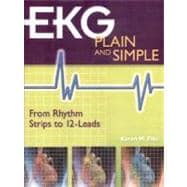 EKG Plain and Simple : From Rhythm Strips to 12-Leads 9780130197450