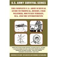 The Complete U.s. Army Survival Guide to Desert, Jungle, Forest, Plain, and Mountain Environments 9781510707450