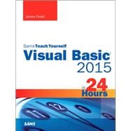 Visual Basic 2015 in 24 Hours, Sams Teach Yourself 9780672337451