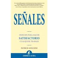 Senales/ The Three Signs of a Miserable Job: Inicios para hacer satisfactorio cualquier trabajo/ A Fable for Managers (and their employees) 9788496627451