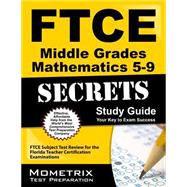 FTCE Middle Grades Mathematics 5-9 Secrets Study Guide : FTCE Subject Test Review for the Florida Teacher Certification Examinations 9781609717452